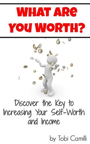 Download What Are You Worth?: Discover the Key to Increasing Your Self-Worth and Income - Tobi Camilli file in ePub