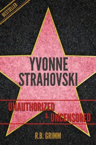 Read Yvonne Strahovski Unauthorized & Uncensored (All Ages Deluxe Edition with Videos) - R.B. Grimm | PDF