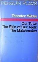 Download Three Plays: Our Town, The Skin of Our Teeth, and The Matchmaker - Thornton Wilder file in PDF