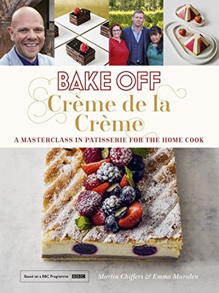Full Download Bake Off: Crème de la Crème (Great British Bake Off) - Martin Chiffers | ePub