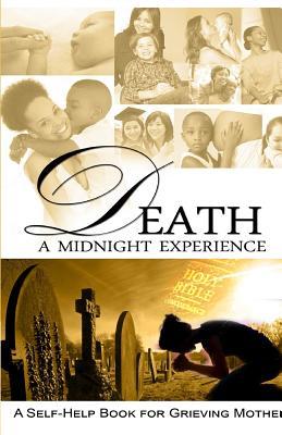 Download Death a Midnight Experience: A Self Help Book for Grieving Mothers - Dr Traci Blaylock Phillips | PDF