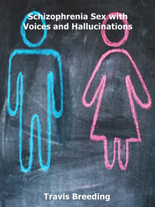 Download Schizophrenia Sex with Voices and Hallucinations - Travis E. Breeding | ePub