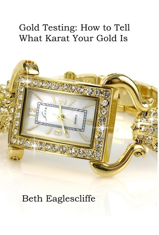 Read Gold Testing: How to Tell What Karat Your Gold Is - Beth Eaglescliffe | PDF