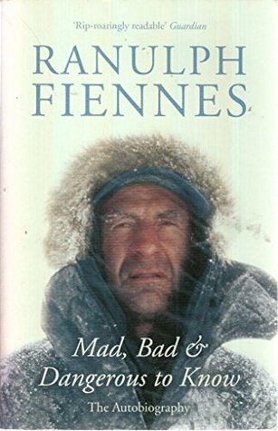 Download Mad, Bad & Dangerous to Know: The Autobiography - Ranulph Fiennes | ePub
