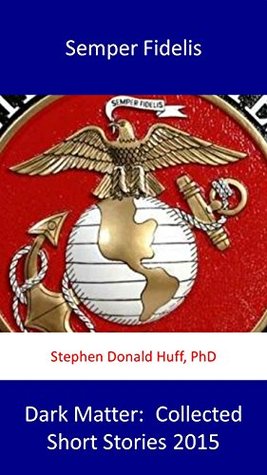 Full Download Semper Fidelis (Collected Short Stories Book 7) - Stephen Donald Huff file in PDF
