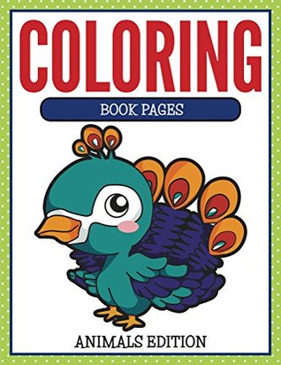 Read Coloring Book Pages Animals Edition: Coloring Books for Kids (Art Book Series) - Speedy Publishing file in PDF