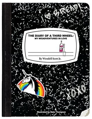 Read The Diary of a Third Wheel: My Misadventures in Love - Wendell Scott file in ePub