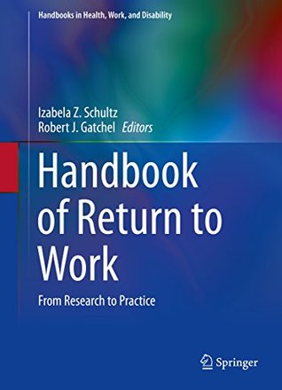 Full Download Handbook of Return to Work: From Research to Practice (Handbooks in Health, Work, and Disability) - Izabela Z Schultz | PDF
