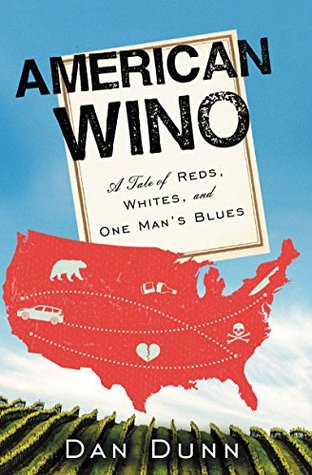 Read American Wino: A Tale of Reds, Whites, and One Man's Blues - Dan Dunn file in ePub