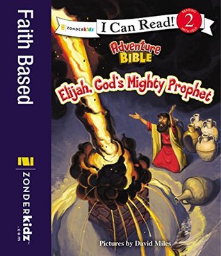 Download Elijah, God's Mighty Prophet (I Can Read! / Adventure Bible) - David Miles | ePub