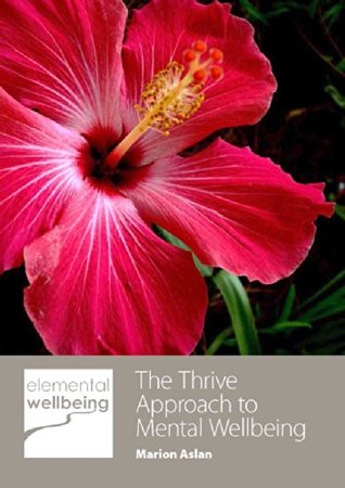 Download Thrive: The Thrive Approach to Mental Wellbeing: The Thrive Approach to Mental Wellness - Marion Aslan file in ePub
