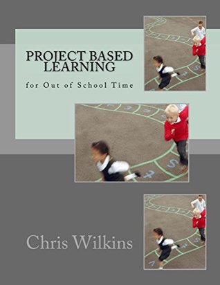 Read Project Based Learning for Out of School Time - Chris Wilkins file in PDF