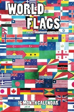 Read World Flags Pocket Monthly Planner 2016: 16 Month Calendar - Jack Smith | PDF