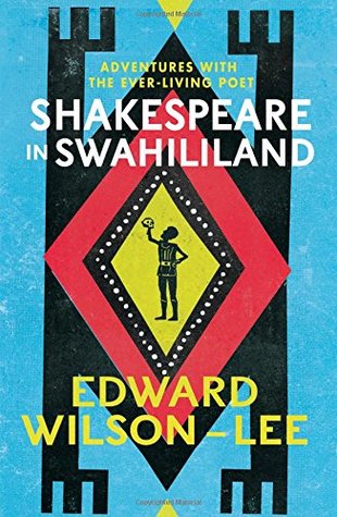 Read Shakespeare in Swahililand: Adventures with the Ever-Living Poet - Edward Wilson-Lee | PDF
