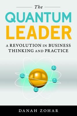 Download The Quantum Leader: A Revolution in Business Thinking and Practice - Danah Zohar file in PDF