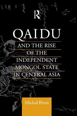 Read Qaidu and the Rise of the Independent Mongol State in Central Asia - Michal Biran | PDF