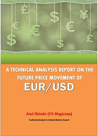 Full Download A Technical Analysis Report on the Future Price Movement of EUR/USD - Atul Shinde file in ePub
