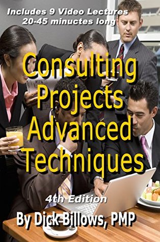 Download Consulting Projects Advanced Techniques: Book on Consulting Project Techniques - Dick Billows PMP | PDF