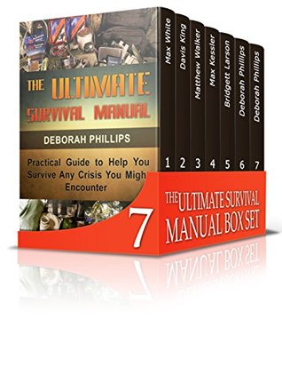 Full Download The Ultimate Survival Manual Box Set: The Best Survival Guide to Help You Survive Any Crisis You Might Encounter (The Ultimate Survival Manual, Survival, Survival Handbook) - Max White file in PDF
