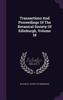 Read Transactions and Proceedings of the Botanical Society of Edinburgh, Volume 18 - Botanical Society of Edinburgh | PDF