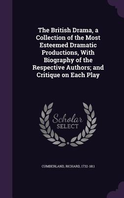 Download The British Drama, a Collection of the Most Esteemed Dramatic Productions, with Biography of the Respective Authors; And Critique on Each Play - Richard Cumberland file in ePub