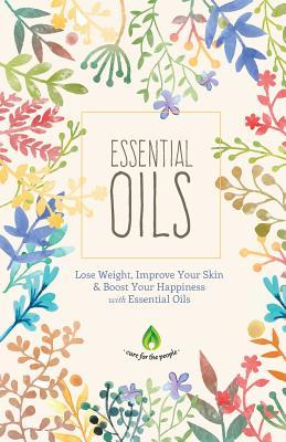 Download Essential Oils: Lose Weight, Improve Your Skin & Boost Your Happiness - Cure For The People file in ePub