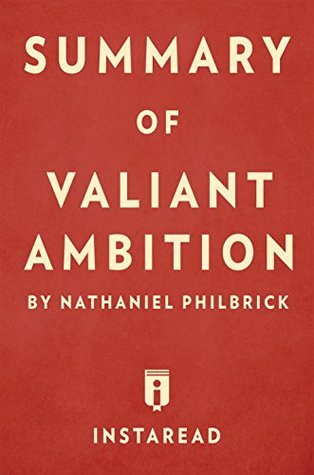 Read Online Summary of Valiant Ambition: by Nathaniel Philbrick   Includes Analysis - Instaread Summaries file in PDF