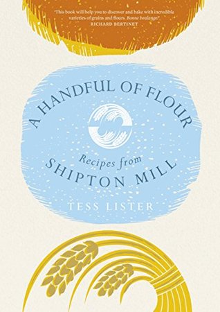 Read A Handful of Flour: Recipes from Shipton Mill - Tess Lister | ePub