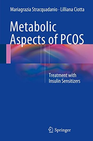 Read Metabolic Aspects of PCOS: Treatment With Insulin Sensitizers - Mariagrazia Stracquadanio file in PDF