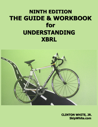 Download The Guide and Workbook for Understanding XBRL - Clinton White Jr file in PDF