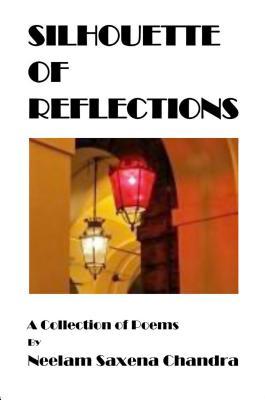 Download Silhouette of Reflections a Collection of Poems - Neelam Saxena Chandra file in ePub