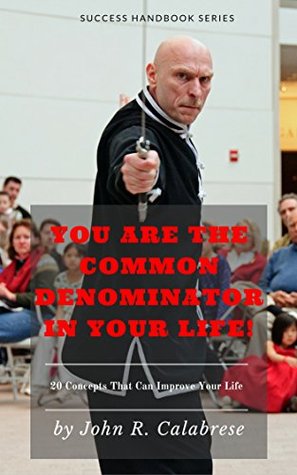 Full Download You Are The Common Denominator In Your Life (Success Handbook Series 1) - John R. Calabrese file in ePub