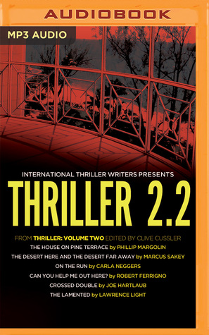 Full Download Thriller 2.2: The House on Pine Terrace, The Desert Here and the Desert Far Away, On the Run, Can You Help Me Out Here?, Crossed Double, The Lamented - Phillip Margolin | ePub