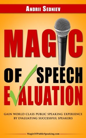 Download Magic of Speech Evaluation: Gain World Class Public Speaking Experience by Evaluating Successful Speakers - Andrii Sedniev | ePub