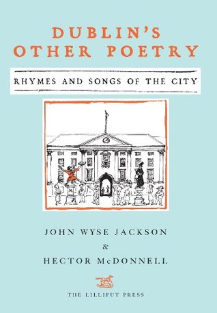 Read Online Dublin's Other Poetry: Rhymes and Songs of the City - John Wyse Jackson file in PDF