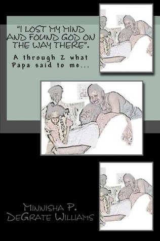 Read I Lost My Mind and Found God on The Way There - Minnisha DeGrate | ePub