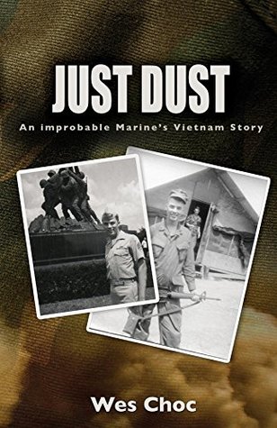 Download Just Dust: An Improbable Marine's Vietnam Story - Wes Choc file in PDF
