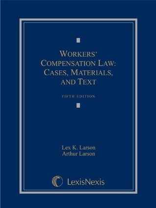 Read Workers' Compensation Law: Cases, Materials, and Text - Lex K. Larson | PDF