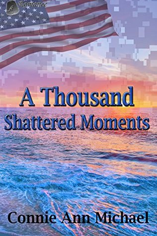 Download A Thousand Shattered Moments (Thousand Moments Book 3) - Connie Ann Michael file in PDF