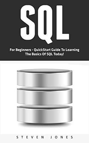 Download SQL: Quick Start Guide for Learning the Basic SQL Tools Today - Steven Jones file in ePub
