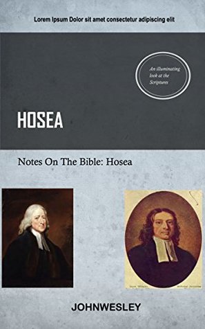 Read Online Wesley On Hosea: John Wesley's Notes On The Bible - John Wesley | PDF