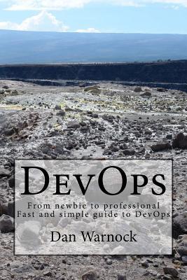 Full Download Devops: From Newbie to Professional. Fast and Simple Guide to Devops - Dan Warnock file in PDF
