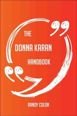 Full Download The Donna Karan Handbook - Everything You Need to Know about Donna Karan - Randy Colon | PDF