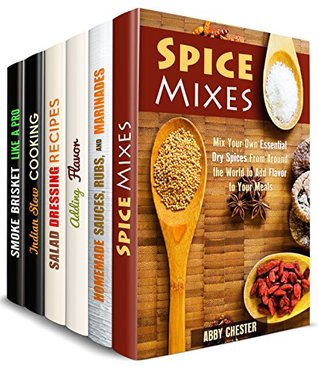 Read It's All about Flavor Box Set (6 in 1): Get these Amazing Spice, Sauce, Rub, Dressing, Marinade Recipes for Every Occasion and Versatile Meals (Sauce Bible & Mixing Spices) - Abby Chester | ePub