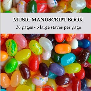 Read Online Music Manuscript Book: Large stave manuscript paper, 6 staves per page, great for kids - Sweet Music | ePub