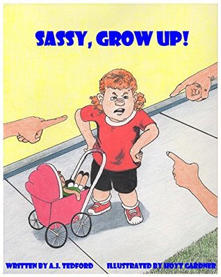 Download Sassy, Grow Up! (The Adventures of Sassy, #1) - A.J. Tedford | ePub