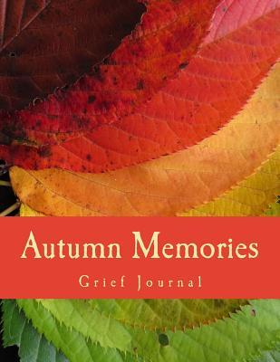 Download Autumn Memories: Grief Journal: Seasons of Life Grief Work Series - J.C. Grace | ePub