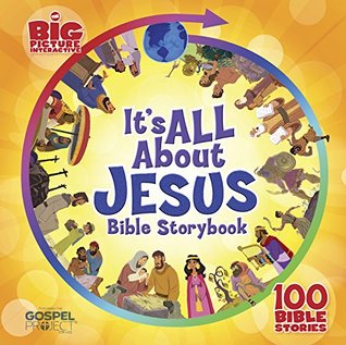 Read It's All About Jesus Bible Storybook: 100 Bible Stories (The Big Picture Interactive / The Gospel Project) - Anonymous file in PDF