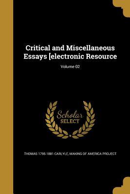 Full Download Critical and Miscellaneous Essays [Electronic Resource; Volume 02 - Thomas Carlyle | ePub