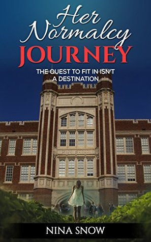 Full Download Her Normalcy Journey: The Quest to Fit in isn't a Destination - Nina Snow | PDF